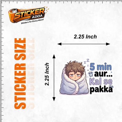 5 Min Aur Kal Se Pakka™ Funny Sticker | Waterproof Vinyl Laptop, Wall & Car Sticker