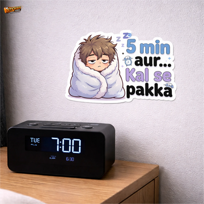 5 Min Aur Kal Se Pakka™ Funny Sticker | Waterproof Vinyl Laptop, Wall & Car Sticker