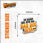 Ek Baar Bol Diya Na… Bas Bol Diya™ Funny Attitude Sticker | Premium Waterproof Vinyl Laptop, Car & Bike Sticker thumbnail