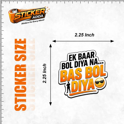 Ek Baar Bol Diya Na… Bas Bol Diya™ Funny Attitude Sticker | Premium Waterproof Vinyl Laptop, Car & Bike Sticker