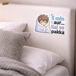 5 Min Aur Kal Se Pakka™ Funny Sticker | Waterproof Vinyl Laptop, Wall & Car Sticker thumbnail