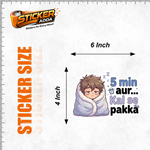 5 Min Aur Kal Se Pakka™ Funny Sticker | Waterproof Vinyl Laptop, Wall & Car Sticker thumbnail
