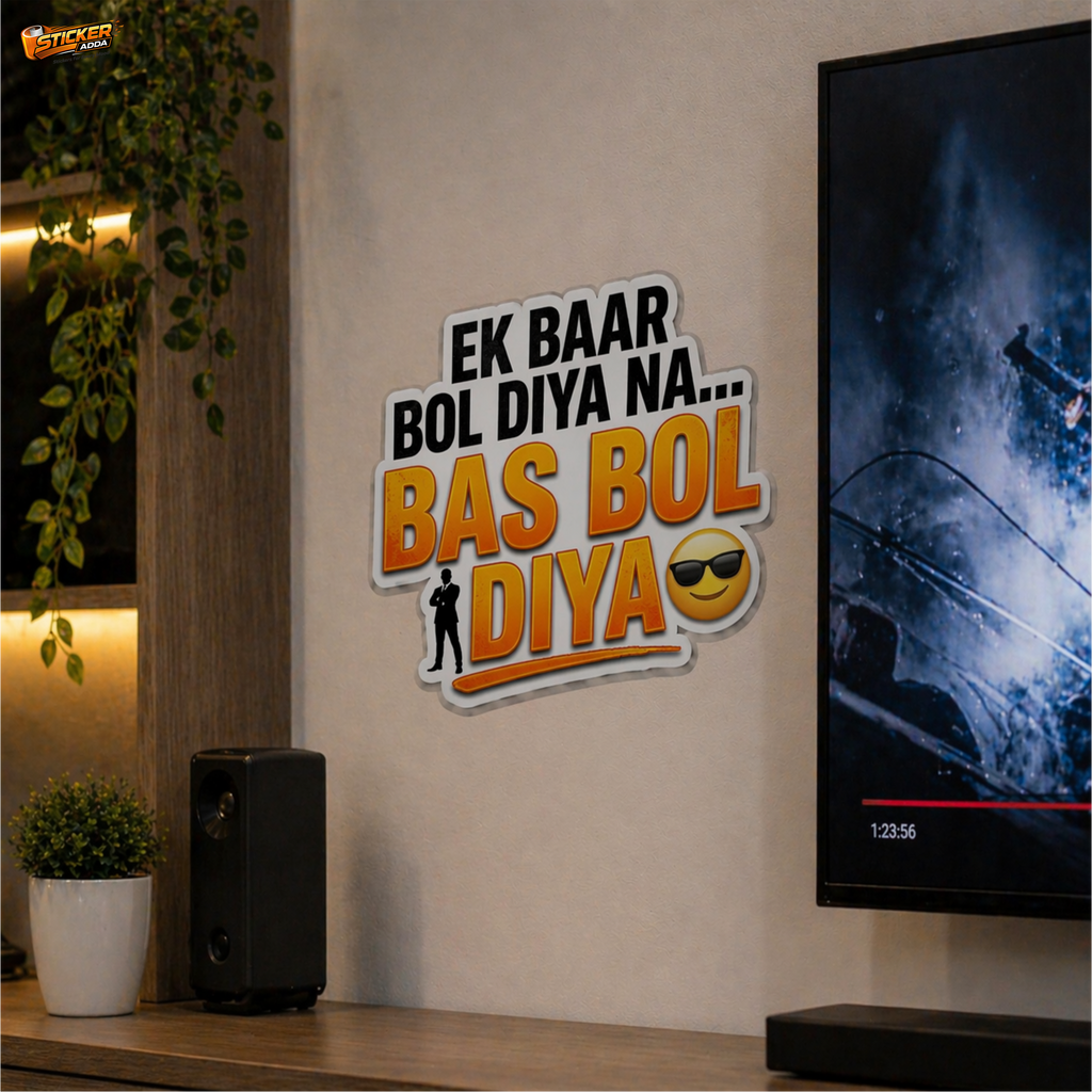 Ek Baar Bol Diya Na… Bas Bol Diya™ Funny Attitude Sticker | Premium Waterproof Vinyl Laptop, Car & Bike Sticker | StickerAdda™